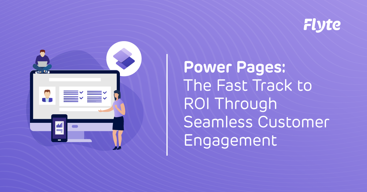 Microsoft Power Pages fast track to ROI through seamless customer engagement – Flyte