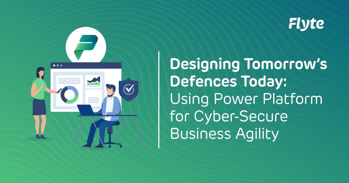 Using Microsoft Power Platform to build cyber-secure and agile business applications – Flyte